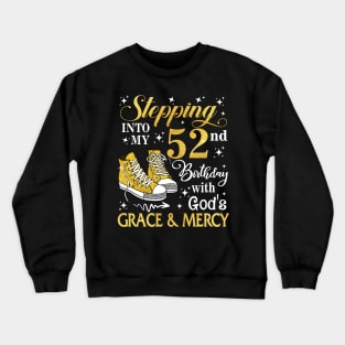 Stepping Into My 52nd Birthday With God's Grace & Mercy Bday Crewneck Sweatshirt